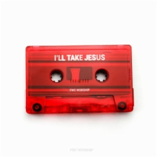 I'll Take Jesus