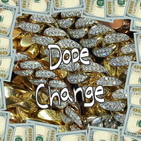 Dope change | Boomplay Music