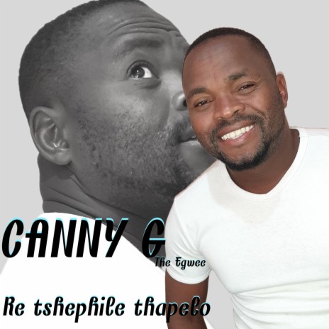 Canny g (Re Tshephile thapelo) | Boomplay Music