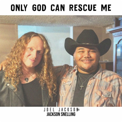 Only God Can Rescue Me (feat. Jackson Snelling) | Boomplay Music