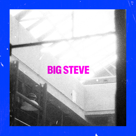 Big Steve | Boomplay Music