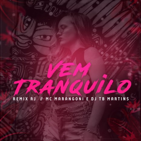 Vem Tranquilo (Remix Rj) ft. Dj tb martins | Boomplay Music