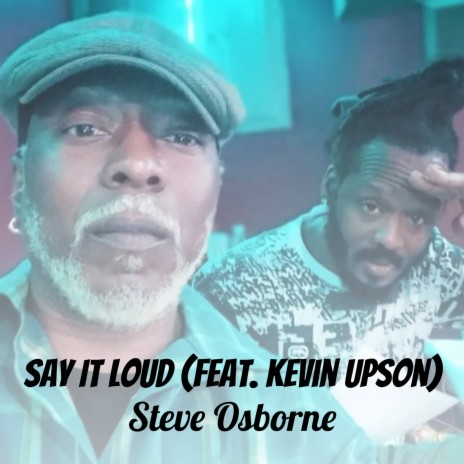 Say It Loud ft. Kevin Upson | Boomplay Music