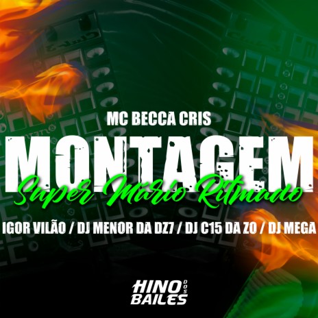 Montagem Super Mário Ritmado ft. DJ Menor da Dz7, DJ C15 Da ZO, Mc Beca Cris & DJ Mega | Boomplay Music