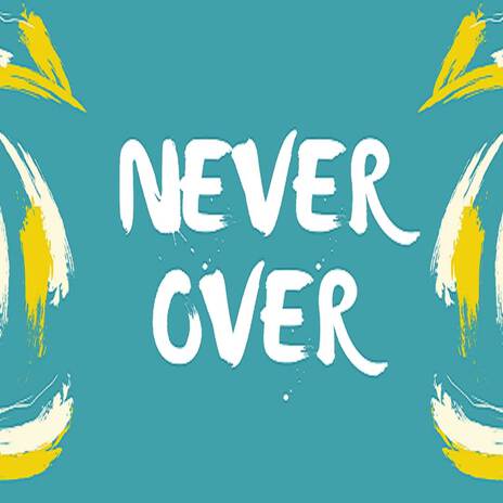 Never over