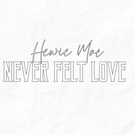 Never Felt Love | Boomplay Music