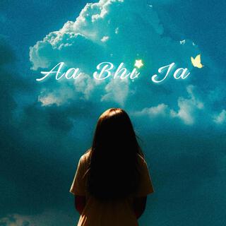 Aa Bhi Ja ft. Eni lyrics | Boomplay Music