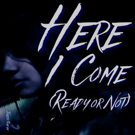 Here I Come (Ready or Not) | Boomplay Music