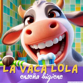 La Vaca Lola enseña higiene (Canciones infantiles sobre limpieza y cuidado personal)