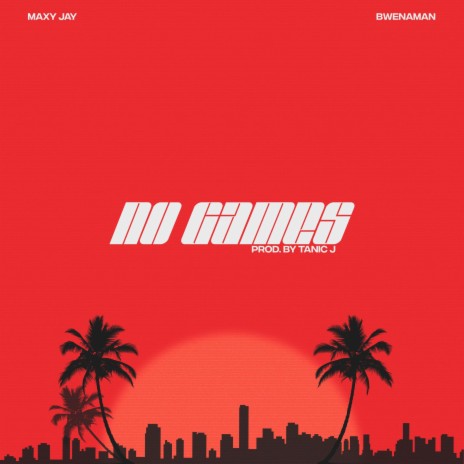 No Games ft. Bwenaman | Boomplay Music