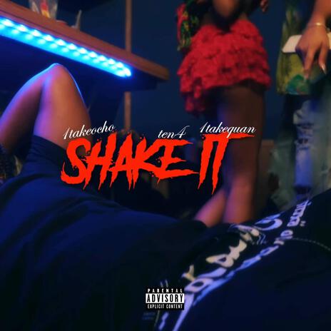 Shake it ft. 1TakeQuan & Ten4 | Boomplay Music