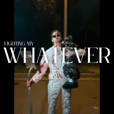 Fighting My Whatever | Boomplay Music