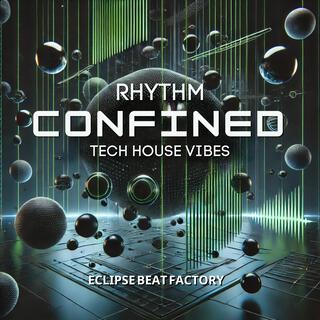 Rhythm Confined: Tech House Vibes