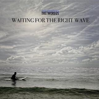 Waiting for the right wave