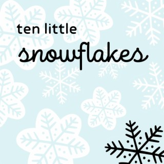 Ten Little Snowflakes lyrics | Boomplay Music