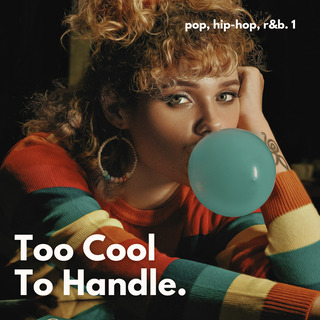 Too Cool to Handle: Pop, Hip-Hop, R&B Edition (Vol. 1)