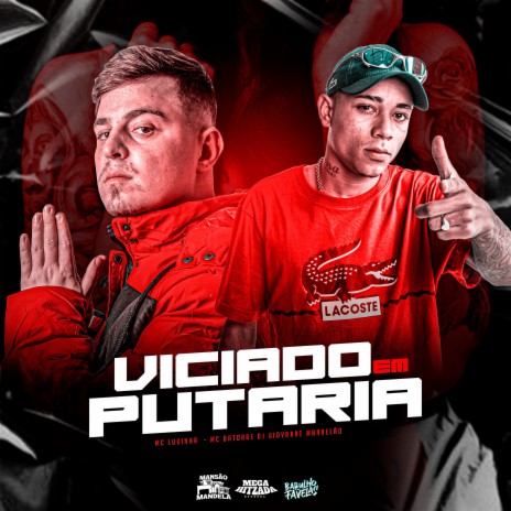 Viciado em Putaria ft. Mc Lukinha & Dj Giovanne Mandelão | Boomplay Music