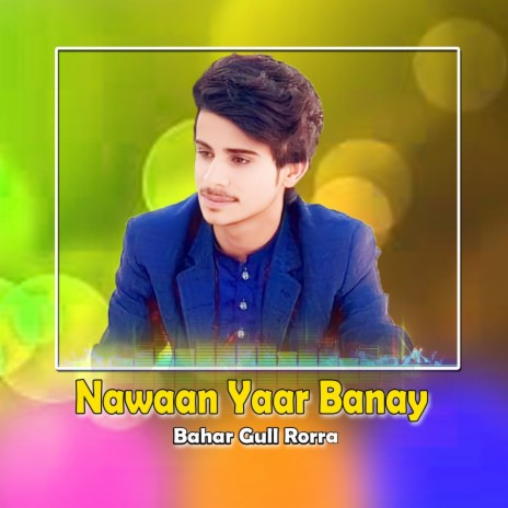 Nawaan Yaar Banay | Boomplay Music