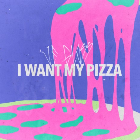 I Want My Pizza | Boomplay Music