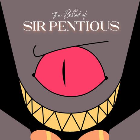 The Ballad of Sir Pentious ft. Chi-Chi | Boomplay Music