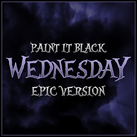 Wednesday - Paint it Black (Epic Version) | Boomplay Music