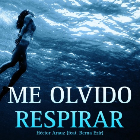 Me Olvido Respirar (feat. Berna Ezir) | Boomplay Music