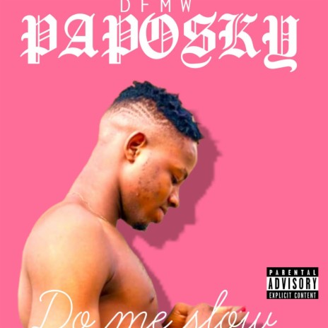 Do me slow (feat. PAPOSKY BOMBOMCLAP) | Boomplay Music