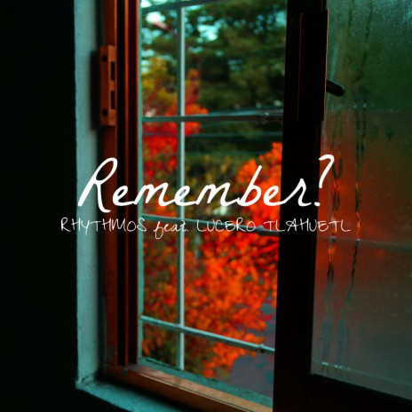 Remember? ft. Lucero Tlahuetl | Boomplay Music