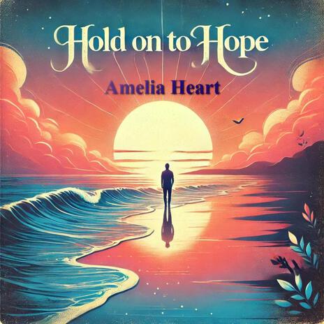 Hold On to Hope | Boomplay Music