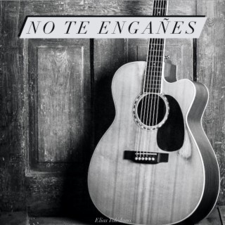 No Te Engañes lyrics | Boomplay Music