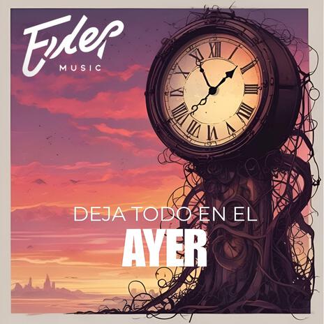 Deja Todo En El Ayer | Boomplay Music