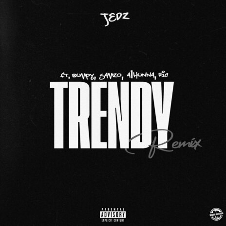 Trendy Remix ft. Bumpy, Sanzo, A1 Hunna & RIC | Boomplay Music