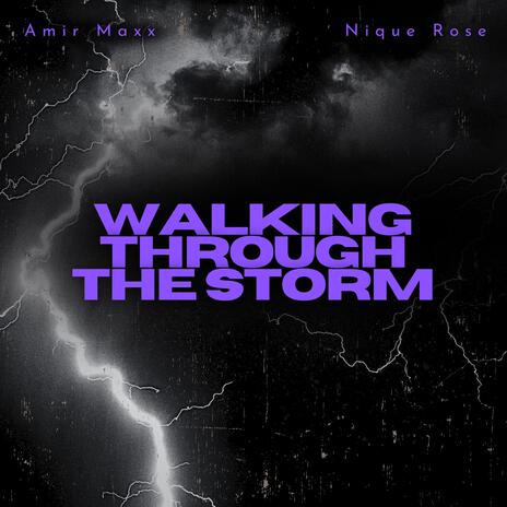 Walking Through The Storm ft. Nique Rose | Boomplay Music