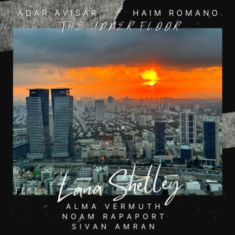 The Upper Floor (feat. Lana Shelley, Noam Rapaport, Sivan Amran & Alma Vermuth) | Boomplay Music