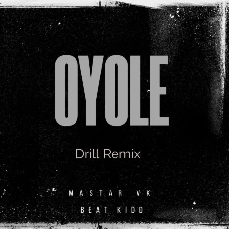 Oyole (Drill Remix) ft. Beat Kidd | Boomplay Music