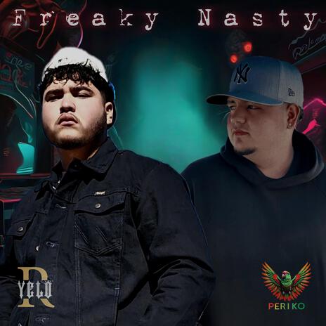 Freaky Nasty ft. Periko | Boomplay Music