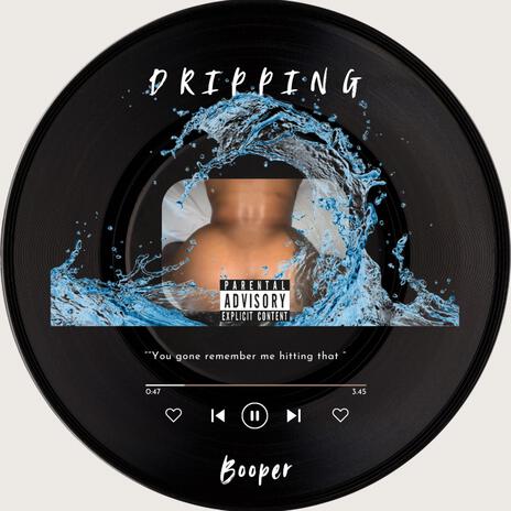 Dripping | Boomplay Music