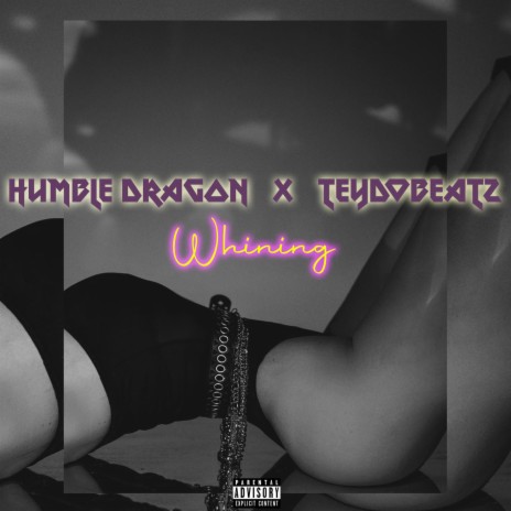 Whining ft. teydobeatz | Boomplay Music