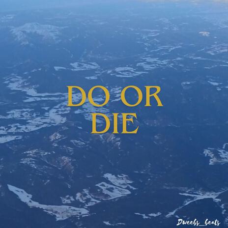 Do or Die | Boomplay Music