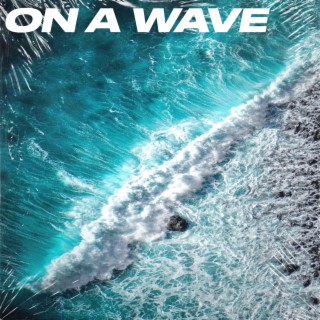 On a Wave lyrics | Boomplay Music