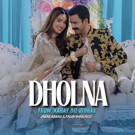 Dholna (Film Version) ft. Junaid Khan & Mansha Pasha | Boomplay Music