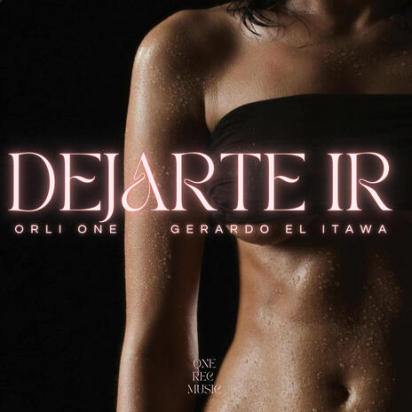 Dejarte ir ft. Gerardo El Itawa | Boomplay Music