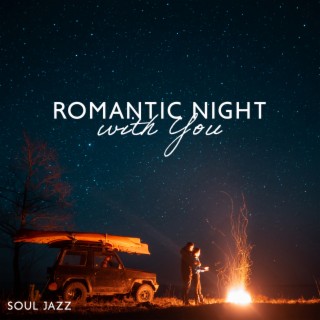 Romantic Night with You – Soul Jazz, Calm Jazz for Relaxation, Rest, Night Jazz, Peaceful Mind, Smooth Jazz