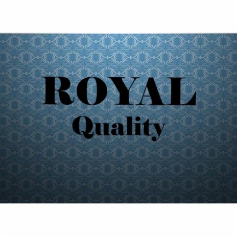 Royal - Quality | Boomplay Music