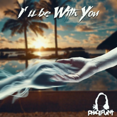 I'll Be With You | Boomplay Music