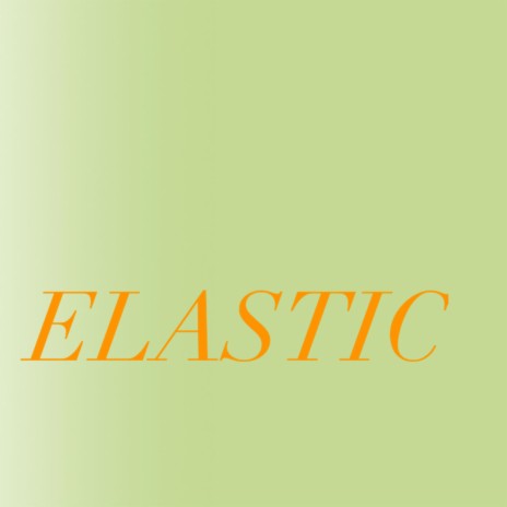 ELASTIC | Boomplay Music