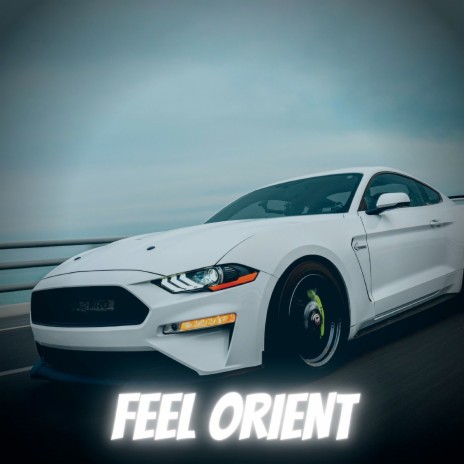 Feel Orient | Boomplay Music