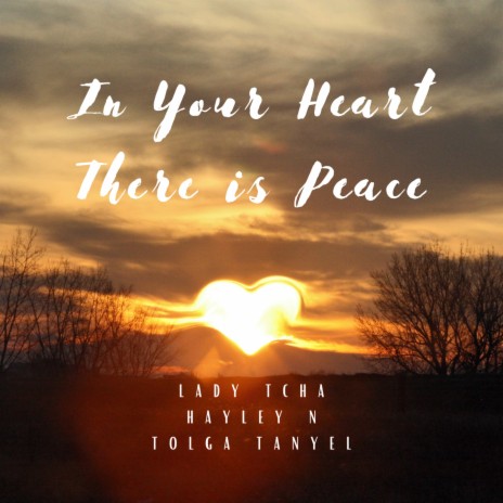 In Your Heart There Is Peace ft. Lady Tcha & Hayley N | Boomplay Music