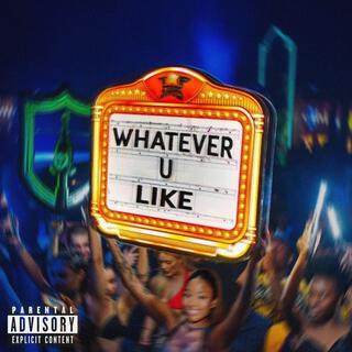 Whatever U Like ft. SHORTY D lyrics | Boomplay Music