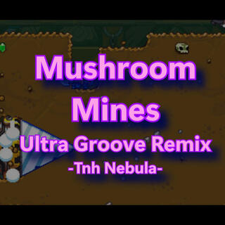 Mushroom Mines Ultra-Groove